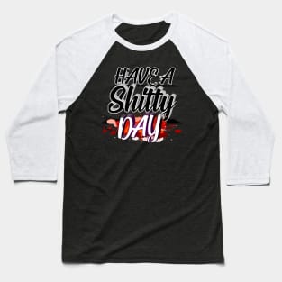 a shitty day Baseball T-Shirt